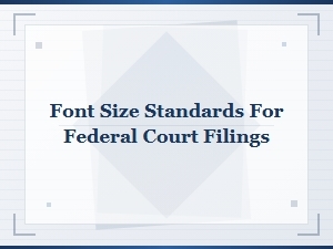 Federal Court Filing Font Size Standards and Typography Requirements Guide