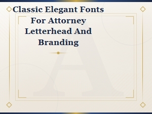 Classic Elegant Font Pairing Ideas for Attorney Letterhead and Law Firm Branding