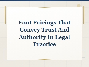 Font Pairings That Convey Trust and Authority in Legal Practice