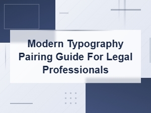 Modern Typography Pairing Guide for Legal Professionals