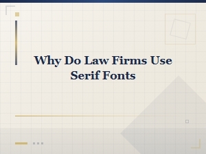 Why Do Law Firms Use Serif Fonts for Legal Documents?